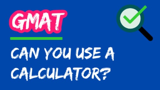Can You Use A Calculator On The GMAT?