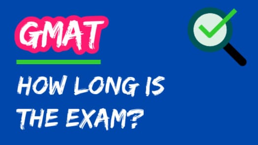 How Long Is The GMAT?