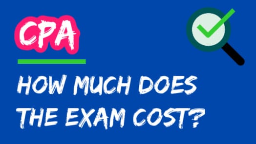 How Much Is The CPA Exam? (Guide To Costs & Fees)