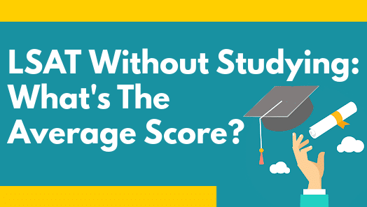What Is The Average LSAT Score Without Studying?