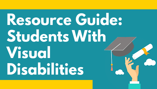 Resource Guide for Students With Visual Disabilities