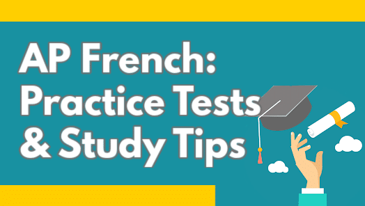 AP French Practice Tests & Study Tips