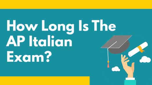 How Long Is The AP Italian Exam?
