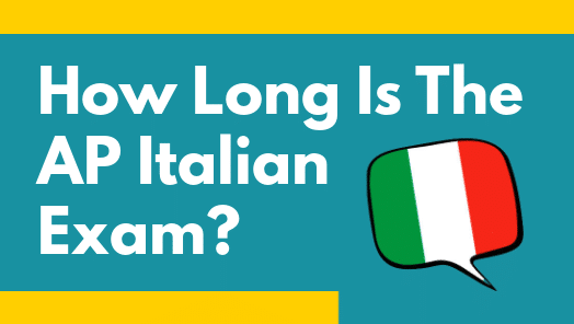 How Long Is The AP Italian Exam?