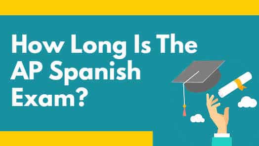 How Long Is The AP Spanish Exam?
