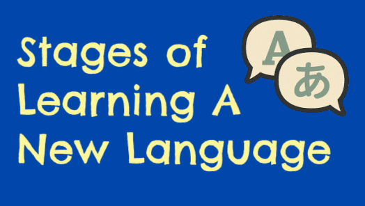 What Are The Stages of Learning A New Language?