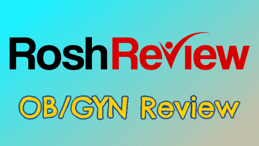Rosh Review OB/GYN Qbank Review