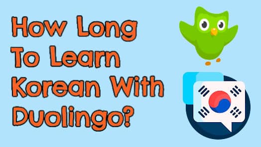 How Long Does It Take To Learn Korean With Duolingo?