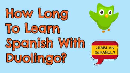 How Long Does It Take To Learn Spanish With Duolingo?