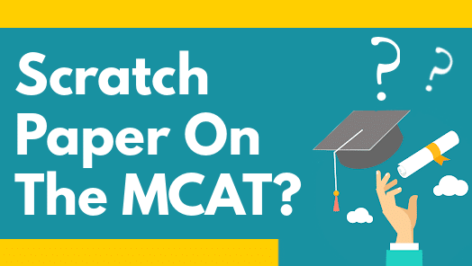 Do You Get Scratch Paper On The MCAT?